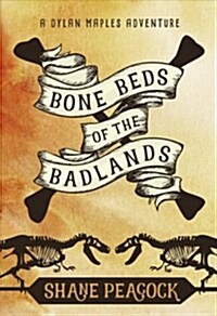 Bone Beds of the Badlands: A Dylan Maples Adventure (Paperback)