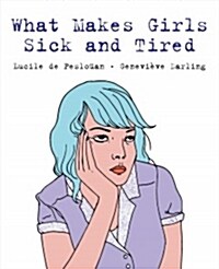 What Makes Girls Sick and Tired (Paperback)