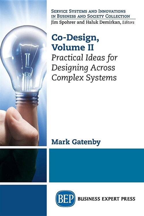 Co-Design, Volume II: Practical Ideas for Designing Across Complex Systems (Paperback)