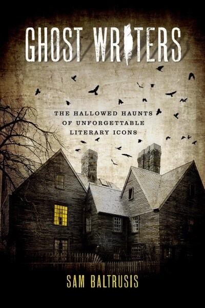 Ghost Writers: The Hallowed Haunts of Unforgettable Literary Icons (Paperback)