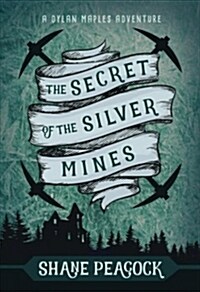 The Secret of the Silver Mines: A Dylan Maples Adventure (Paperback)