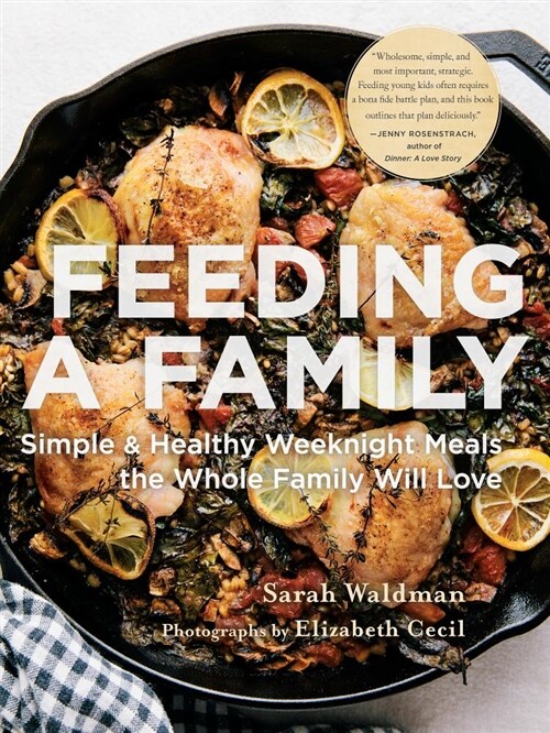 Feeding a Family: Simple and Healthy Weeknight Meals the Whole Family Will Love (Paperback)