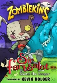 Sir Fartsalot hunts the booger : and, Zombiekins 