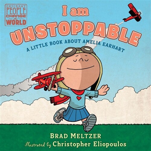 I Am Unstoppable: A Little Book about Amelia Earhart (Board Books)