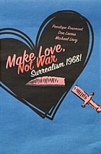 Make Love, Not War: Surrealism 1968! (Paperback)
