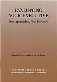 Evaluating Your Executive: New Approaches, New Purposes (Paperback)