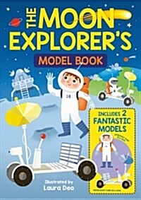 The Moon Explorers Model Book: Includes 2 Fantastic Models (Board Books)