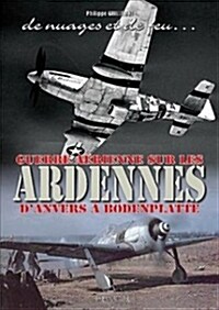 de Nuages Et de Feu: Guerre A?ienne Sur Les Ardennes dAnvers ?Boddenplatte (Hardcover)