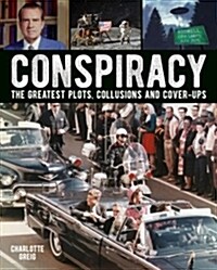 Conspiracy: The Greatest Plots, Collusions and Cover-Ups (Hardcover)