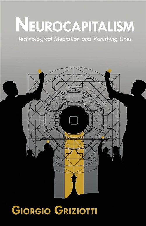 Neurocapitalism: Technological Mediation and Vanishing Lines (Paperback)