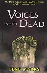 Voices from the Dead: The Dark Rituals and Hidden Worship of the Masonic Lodge (Hardcover)