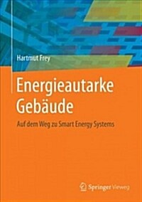 Energieautarke Geb?de: Auf Dem Weg Zu Smart Energy Systems (Hardcover, 1. Aufl. 2019)