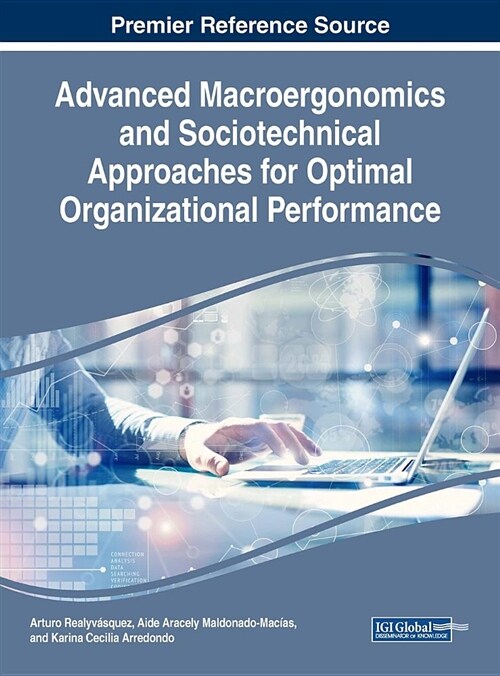 Advanced Macroergonomics and Sociotechnical Approaches for Optimal Organizational Performance (Hardcover)