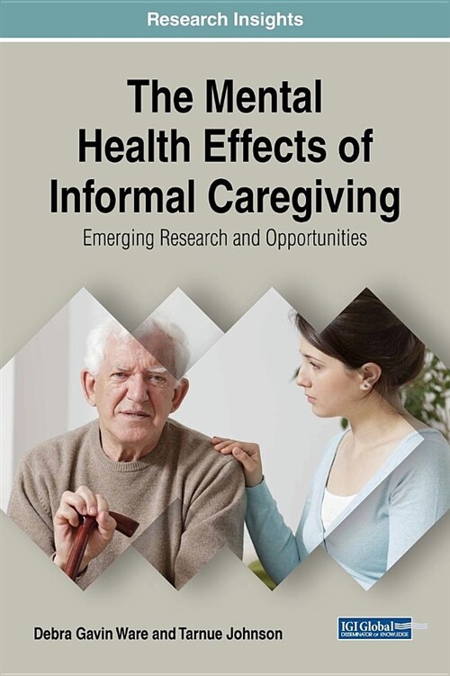 The Mental Health Effects of Informal Caregiving: Emerging Research and Opportunities (Hardcover)