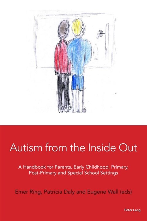 Autism from the Inside Out : A Handbook for Parents, Early Childhood, Primary, Post-Primary and Special School Settings (Paperback, New ed)