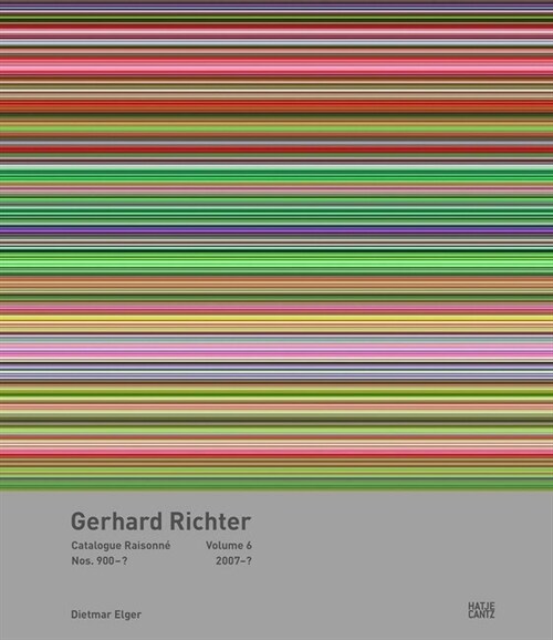 Gerhard Richter: Catalogue Raisonne Volume 6: Nos. 900-957, 2007-2019 (Hardcover)