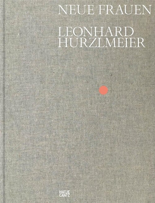 Leonhard Hurzlmeier: Neue Frauen (Hardcover)