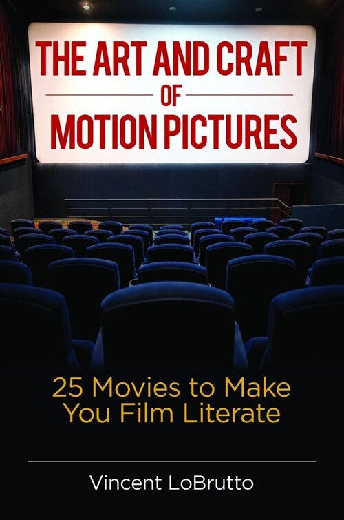 The Art and Craft of Motion Pictures: 25 Movies to Make You Film Literate (Hardcover)