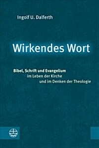 Wirkendes Wort: Bibel, Schrift Und Evangelium Im Leben Der Kirche Und Im Denken Der Theologie (Hardcover)