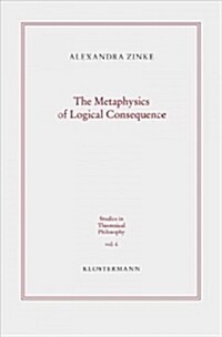 The Metaphysics of Logical Consequence (Paperback)