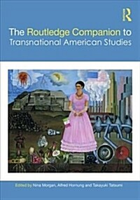 The Routledge Companion to Transnational American Studies (Hardcover)