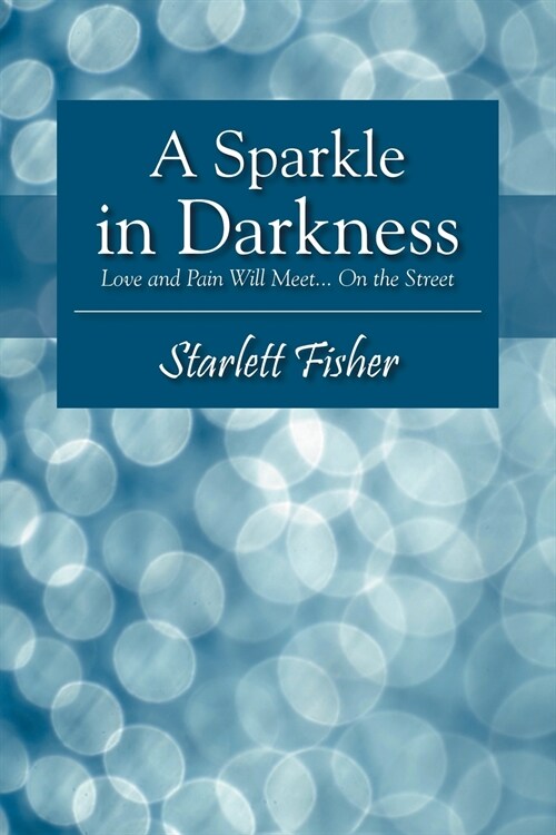 A Sparkle in Darkness: Love and Pain Will Meet... on the Street (Paperback)