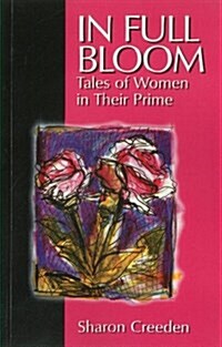 In Full Bloom: Tales of Women in Their Prime (Paperback)