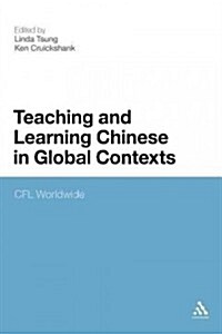 Teaching and Learning Chinese in Global Contexts: Cfl Worldwide (Paperback)