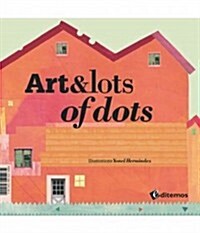 Art & Lots of Dots (Paperback)