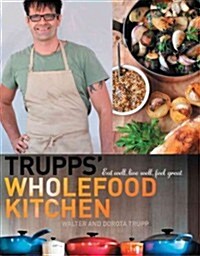 Trupps Wholefood Kitchen: Eat Well, Live Well, Feel Great (Paperback)