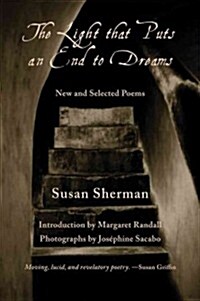 The Light That Puts an End to Dreams: New and Selected Poems (Paperback)