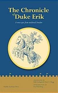 The Chronicle of Duke Erik: A Verse Epic from Medieval Sweden (Hardcover)