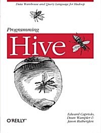 Programming Hive: Data Warehouse and Query Language for Hadoop (Paperback)