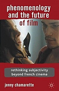 Phenomenology and the Future of Film : Rethinking Subjectivity Beyond French Cinema (Hardcover)