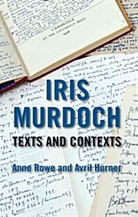 Iris Murdoch: Texts and Contexts (Hardcover)