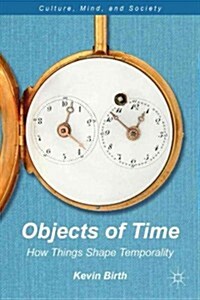 Objects of Time : How Things Shape Temporality (Paperback)