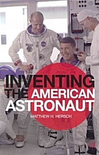 Inventing the American Astronaut (Paperback)