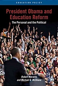 President Obama and Education Reform : The Personal and the Political (Paperback)