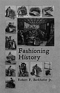 Fashioning History : Current Practices and Principles (Paperback)