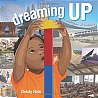 Dreaming Up: A Celebration of Building (Hardcover)