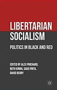 Libertarian Socialism : Politics in Black and Red (Hardcover)