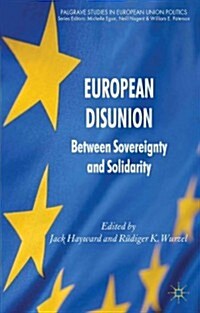 European Disunion : Between Sovereignty and Solidarity (Hardcover)