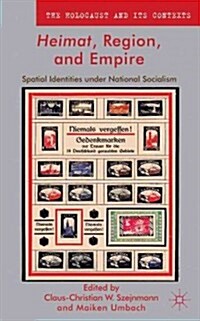 Heimat, Region, and Empire : Spatial Identities under National Socialism (Hardcover)