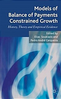 Models of Balance of Payments Constrained Growth : History, Theory and Empirical Evidence (Hardcover)