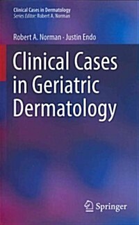Clinical Cases in Geriatric Dermatology (Paperback, 2013 ed.)