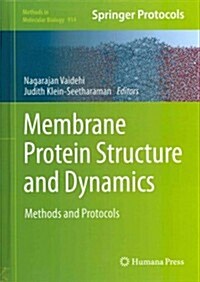 Membrane Protein Structure and Dynamics: Methods and Protocols (Hardcover, 2012)