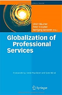 Globalization of Professional Services: Innovative Strategies, Successful Processes, Inspired Talent Management, and First-Hand Experiences (Hardcover, 2012, Corr. 3rd)