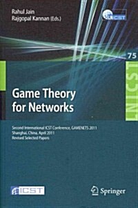 Game Theory for Networks: 2nd International Icst Conference, Gamenets 2011, Shanghai, China, April 11-18, 2011, Revised Selected Papers (Paperback, 2012)