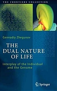 The Dual Nature of Life: Interplay of the Individual and the Genome (Hardcover, 2012)