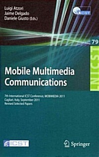 Mobile Multimedia Communications: 7th International Icst Conference, Mobimedia 2011, Calgari, Italy, September 5-7, 2011, Revised Selected Papers (Paperback, 2012)